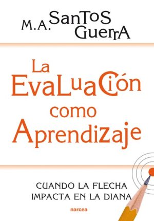 La Evaluación Como Aprendizaje: Cuando La Flecha Impacta (2ª Ed. Rev.)