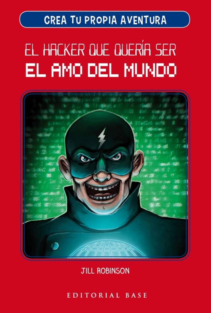 Crea Tu Propia Aventura 1: El Hacker Que Quería Ser El Amo Del Mundo