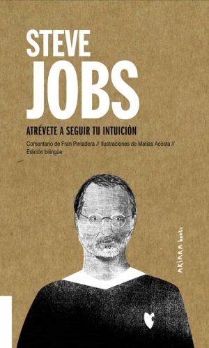 Steve Jobs : Atrévete A Seguir Tu Intuición