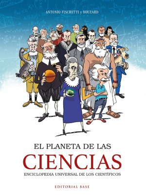 El Planeta De Las Ciencias : Enciclopedia Universal De Los Científicos