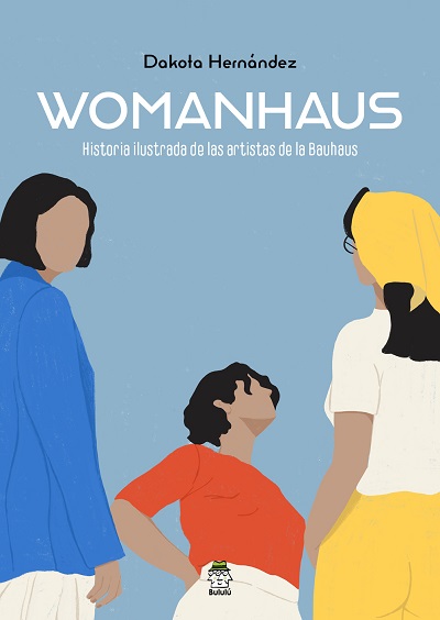 Womanhaus: historia ilustrada de las artistas de Bauhaus
