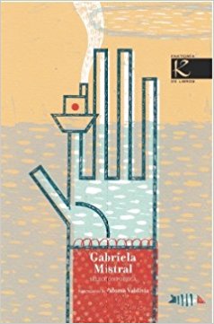 Gabriela Mistral: Selección Poética