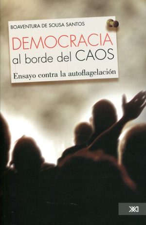 Democracia Al Borde Del Caos : Ensayo Sobre La Autoflagelación