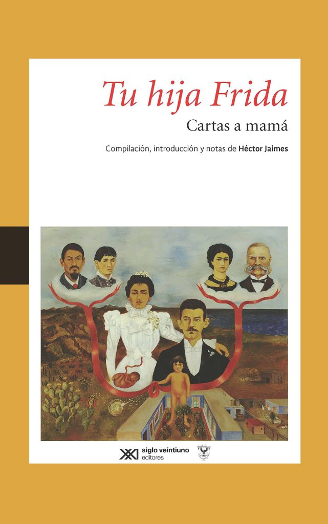 Tu Hija Frida : Cartas A Mama