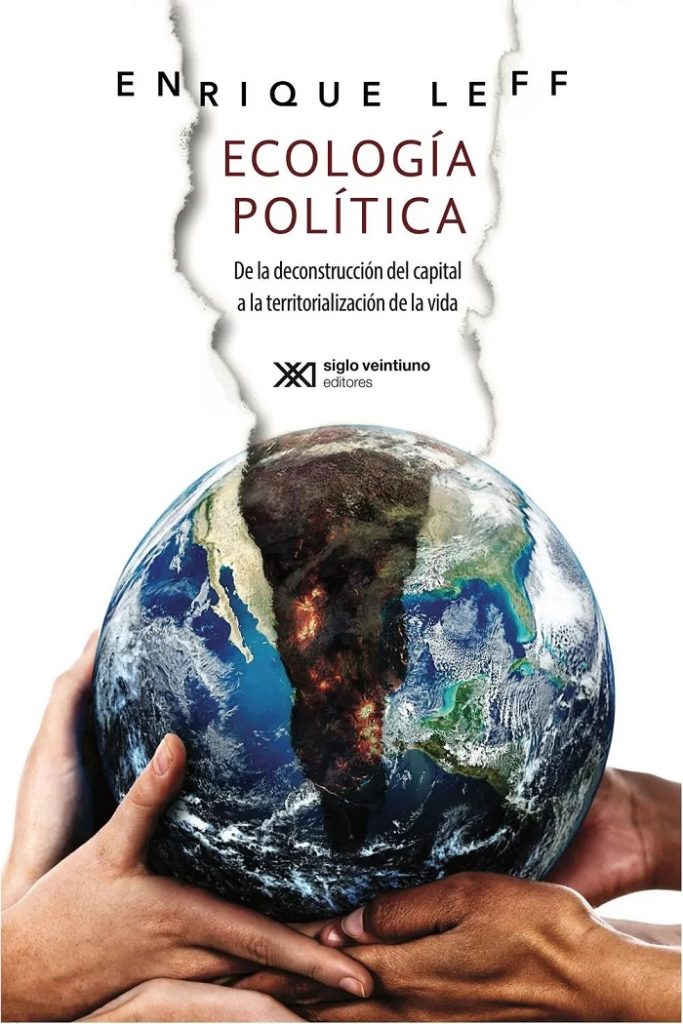 Ecología Política : De La Deconstrucción Del Capital A La Territorialidad