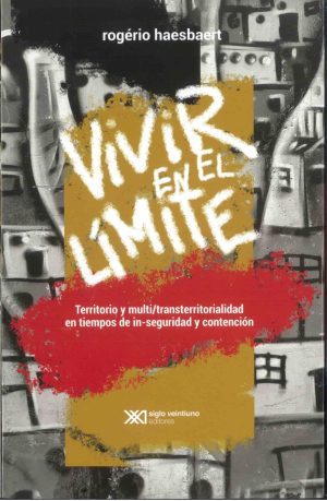 Vivir En El Límite : Territorio Y Multi/Transterritorialidad En Tiempo
