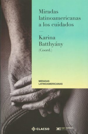 Miradas Latinoamericanas A Los Cuidados