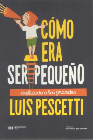 Cómo Era Ser Pequeño: Explicado A Los Grandes