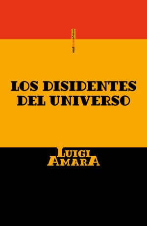 Los Disidentes Del Universo