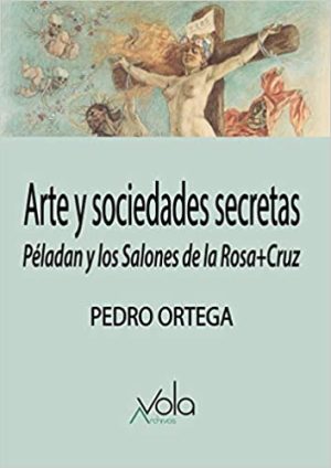 Arte Y Sociedades Secretas: Peladan Y Los Salones De La Rosa+Cruz