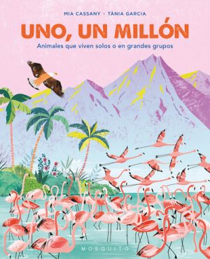 Uno, Un Millón : Animales Que Viven Solos O En Grandes Grupos