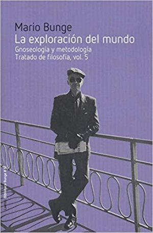 La Exploración Del Mundo: Gnoseología Y Epistemología I : Tratado De…