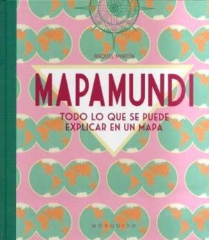 Mapamundi : Todo Lo Que Se Puede Explicar En Un Mapa