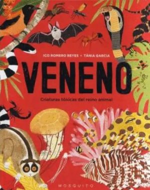 Veneno : Criaturas Toxicas Del Reino Animal