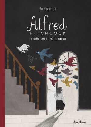 Alfred Hitchcock: El Niño Que Filmo El Miedo