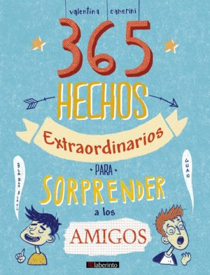 365 Hechos Extraordinarios Para Sorprender A Los Amigos