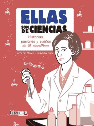 Ellas Son De Ciencias : Historias, Pasiones Y Sueños De 15 Científicas