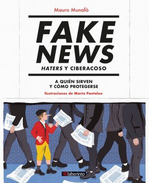 Fake News: Haters Y Ciberacoso. A Quien Sirve Y Como Protegerse