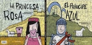 El Príncipe Azul ; La Princesa Rosa