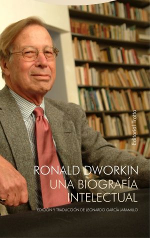 Ronald Dworkin: una biografía intelectual