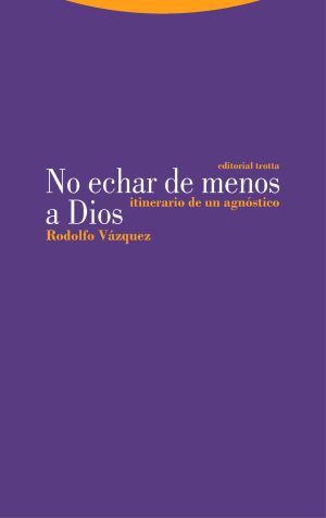 No Echar De Menos A Dios : Itinerario De Un Agnóstico