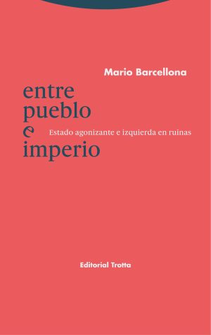 Entre Pueblo E Imperio : Estado Agonizante E Izquierda En Ruinas