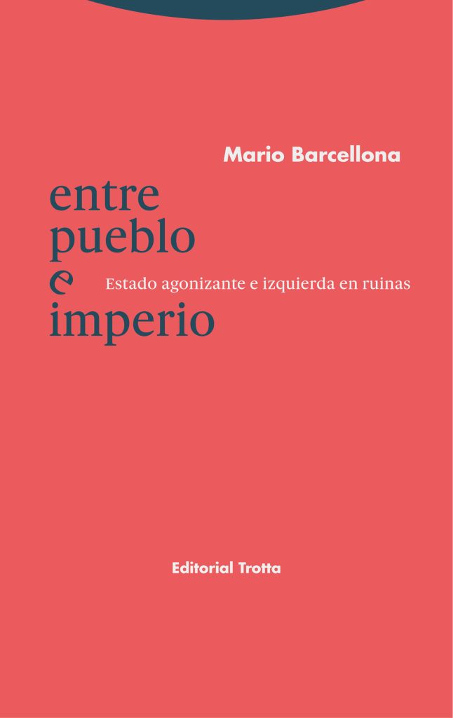 Entre Pueblo E Imperio : Estado Agonizante E Izquierda En Ruinas