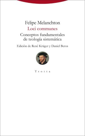 Loci Communes: Conceptos Fundamentales De Teología Sistemática