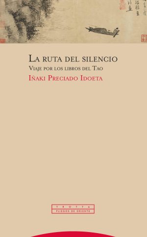 La Ruta Del Silencio : Viaje Por Los Libros Del Tao