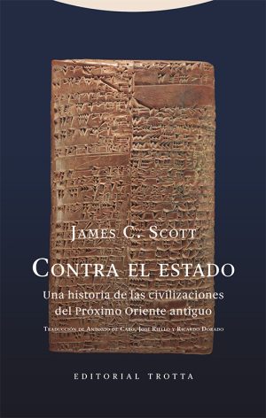 Contra El Estado: Una Historia De Las Civilizaciones Del Próximo Oriente