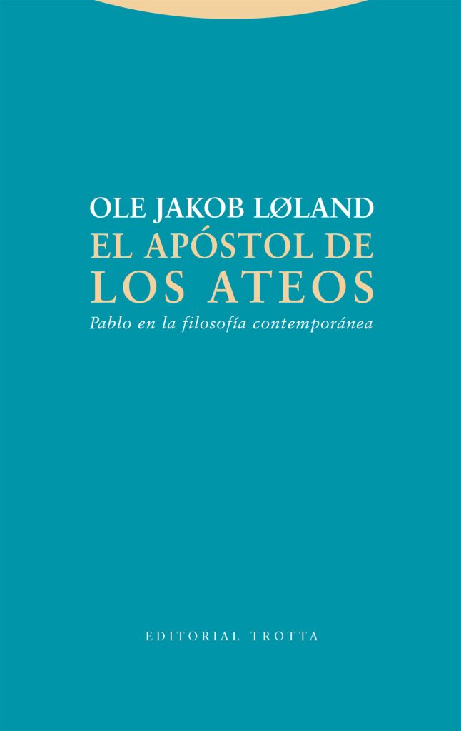 El Apóstol De Los Ateos : Pablo En La Filosofía Contemporánea