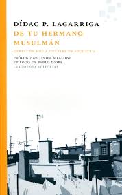De Tu Hermano Musulmán : Cartas De Hoy A Charles De Foucauld