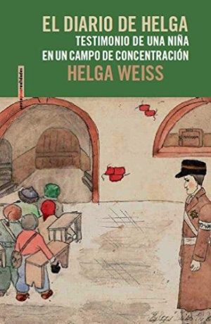 El Diario De Helga: Testimonio De Una Niña En Un Campo De Concentración