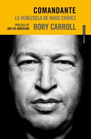 Comandante : La Venezuela De Hugo Chávez