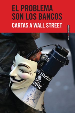 El Problema Son Los Bancos : Cartas A Wall Street