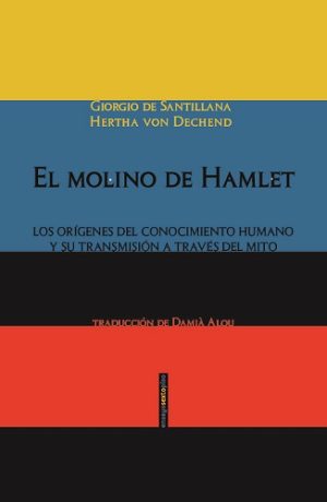 El Molino De Hamlet : Los Orígenes Del Conocimiento Humano Y Su Trans