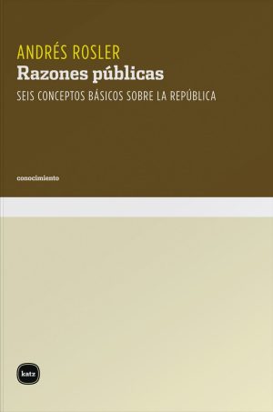 Razones públicas: Seis conceptos básicos sobre la república