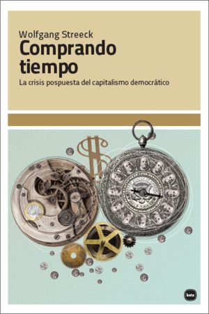 Comprando Tiempo: La Crisis Pospuesta Del Capitalismo Democrático
