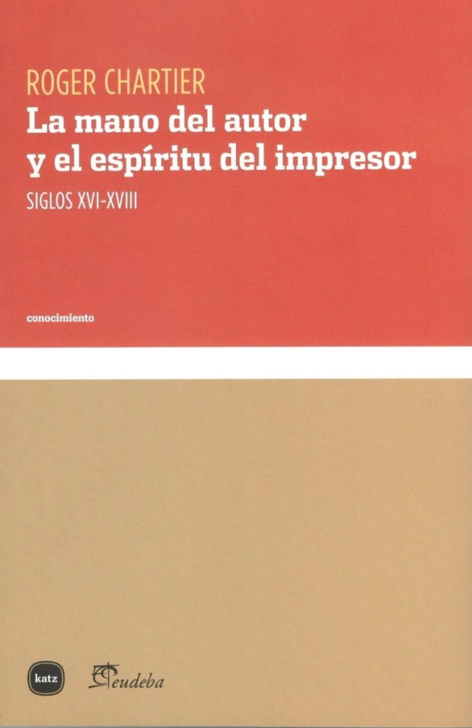 La Mano Del Autor Y El Espíritu Del Impresor : Siglos XVI-XVIII (R)