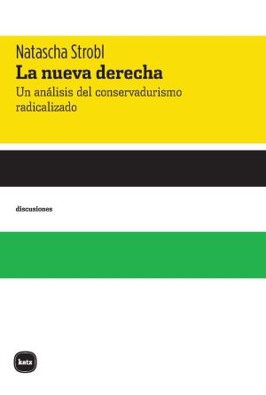La nueva derecha: Un análisis del conservadurismo radicalizado
