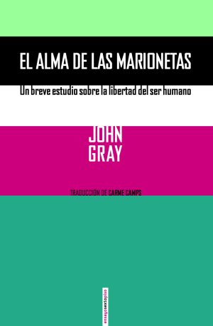 El Alma De La Marionetas : Un Breve Estudio Sobre La Libertad Del Ser