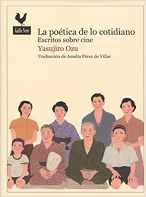La Poética De Lo Cotidiano : Escritos Sobre Cine