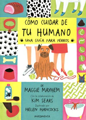 Cómo Cuidar De Tu Humano: Una Guía Para Perros