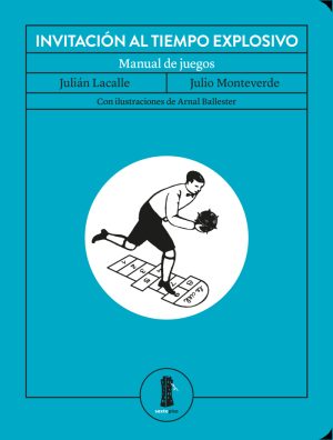 Invitación Al Tiempo Explosivo : Manual De Juegos