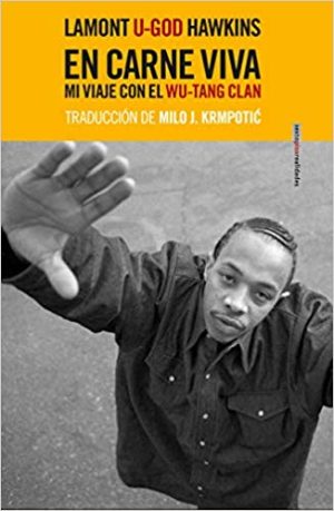 En Carne Viva : Mi Viaje Con El Wu-Tang Clan