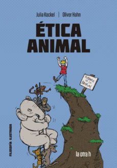 Etica Animal : El Comic Para El Debate (Col.FILOSOFIA Ilustrada)