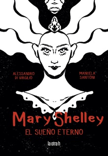 Mary Shelley : El Sueño Eterno