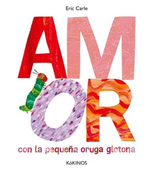 Amor: Con La Pequeña Oruga Glotona