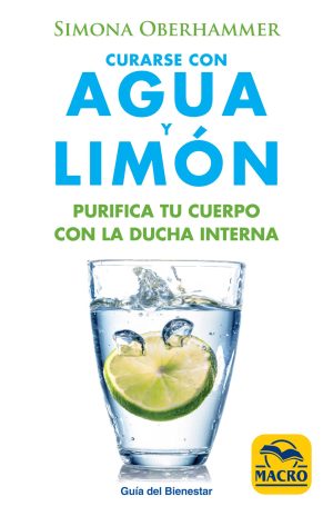 Curarse Con Agua Y Limón: Purifica Tu Cuerpo Con La Ducha Interna