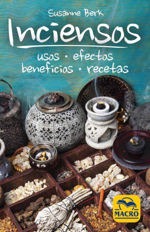 Inciensos : Usos Efectos, Beneficios Y Recetas